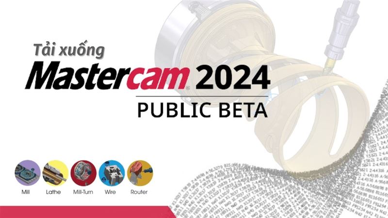 Tải xuống phần mềm Mastercam 2024 Beta: Những tính năng cần khám phá khi sử dụng