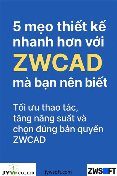 5 mẹo thiết kế nhanh hơn với ZWCAD mà bạn nên biết