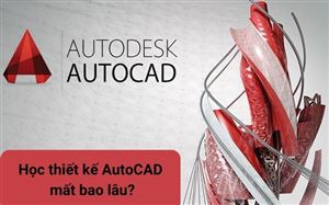 Học phần mềm AutoCAD mất bao lâu? Đầu tư bao nhiêu là đủ