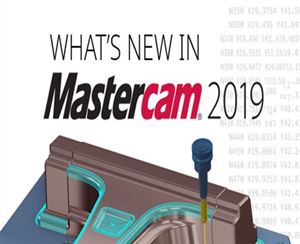 Các tính năng mới nổi bật của Mastercam 2019