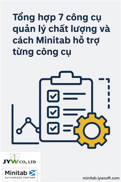 Tổng hợp 7 công cụ quản lý chất lượng và cách Minitab hỗ trợ từng công cụ