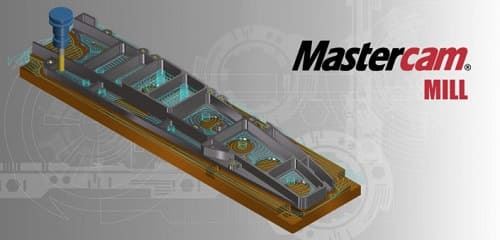 Mastercam Mill 2023: Tinh gọn quy trình sản xuất